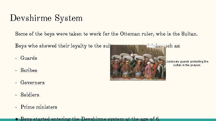 Devshirme System Some of the boys were taken to work for the Ottoman ruler,