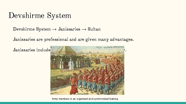 Devshirme System → Janissaries → Sultan Janissaries are professional and are given many advantages.