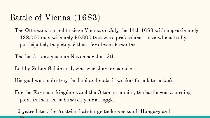 Battle of Vienna (1683) The Ottomans started to siege Vienna on July the 14