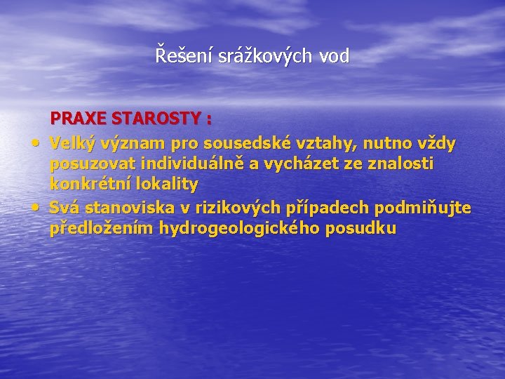 Řešení srážkových vod • • PRAXE STAROSTY : Velký význam pro sousedské vztahy, nutno