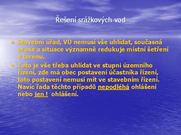 Řešení srážkových vod • Stavební úřad, VÚ nemusí vše uhlídat, současná • praxe a