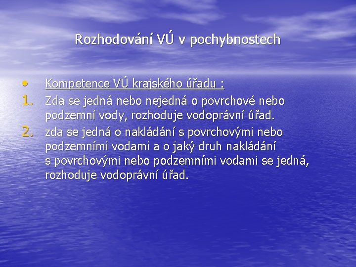 Rozhodování VÚ v pochybnostech • Kompetence VÚ krajského úřadu : 1. Zda se jedná