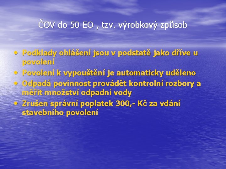 ČOV do 50 EO , tzv. výrobkový způsob • Podklady ohlášení jsou v podstatě