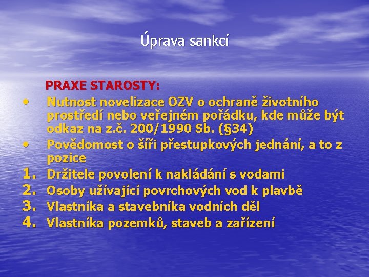 Úprava sankcí PRAXE STAROSTY: • Nutnost novelizace OZV o ochraně životního prostředí nebo veřejném