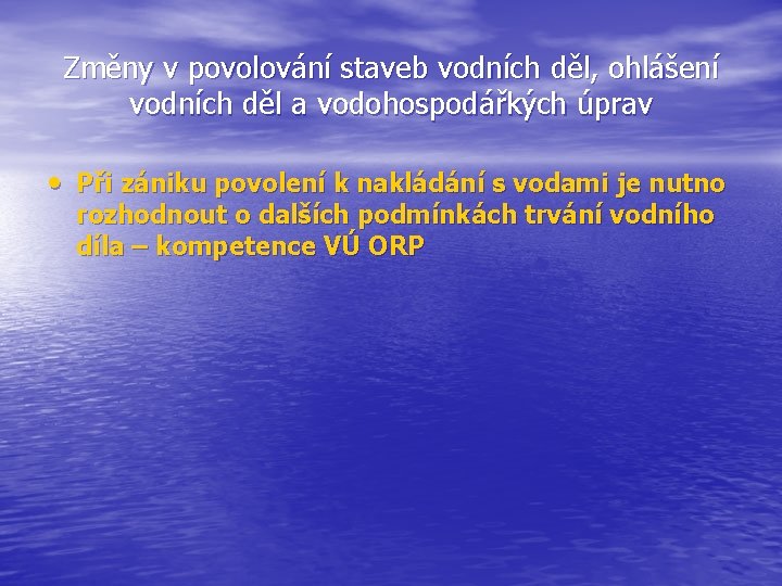 Změny v povolování staveb vodních děl, ohlášení vodních děl a vodohospodářkých úprav • Při