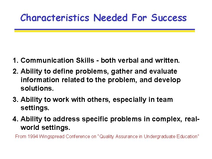 Characteristics Needed For Success 1. Communication Skills - both verbal and written. 2. Ability