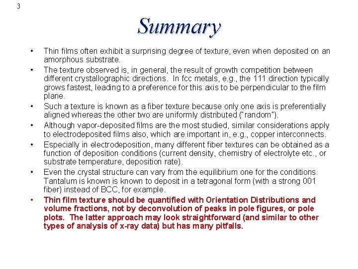 3 Summary • • Thin films often exhibit a surprising degree of texture, even