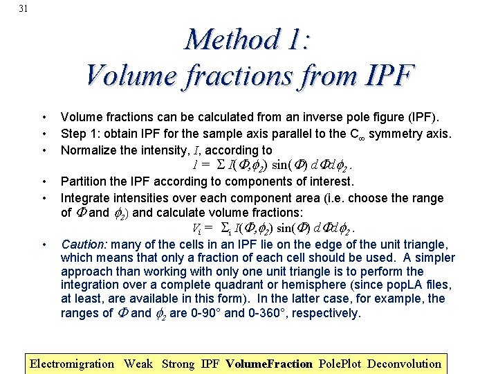 31 Method 1: Volume fractions from IPF • • • Volume fractions can be