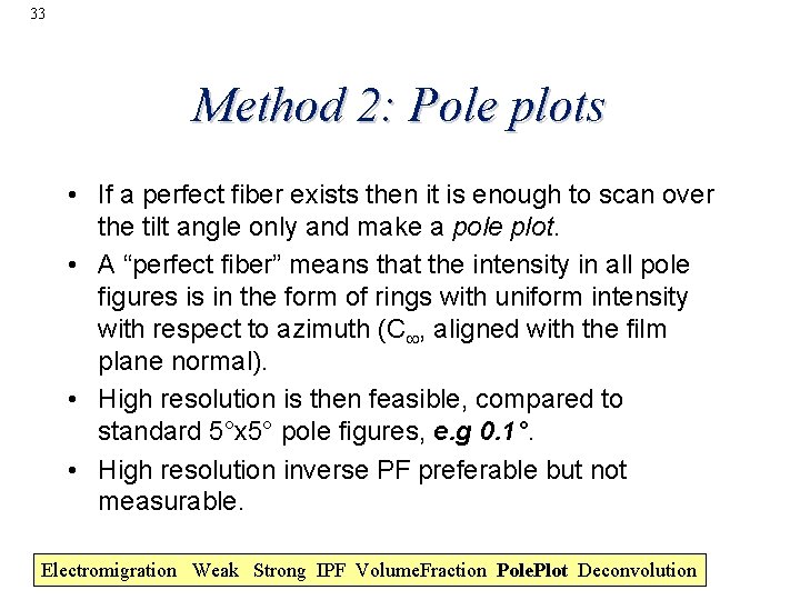 33 Method 2: Pole plots • If a perfect fiber exists then it is