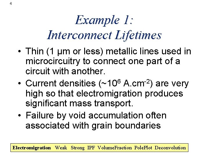 4 Example 1: Interconnect Lifetimes • Thin (1 µm or less) metallic lines used