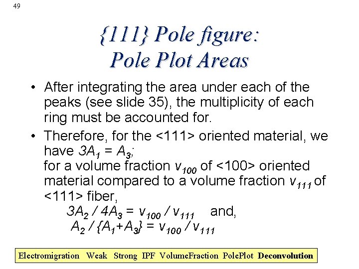 49 {111} Pole figure: Pole Plot Areas • After integrating the area under each