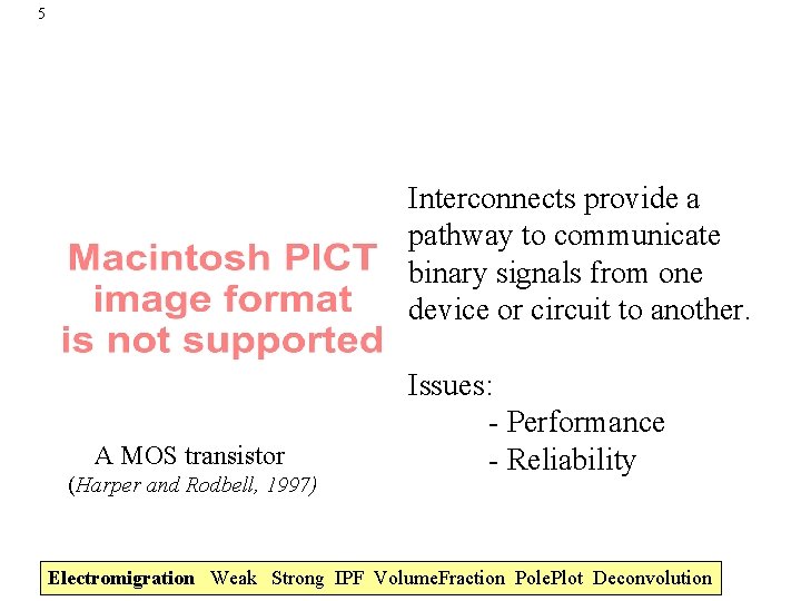 5 Interconnects provide a pathway to communicate binary signals from one device or circuit