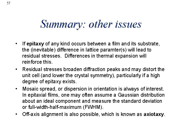 57 Summary: other issues • If epitaxy of any kind occurs between a film