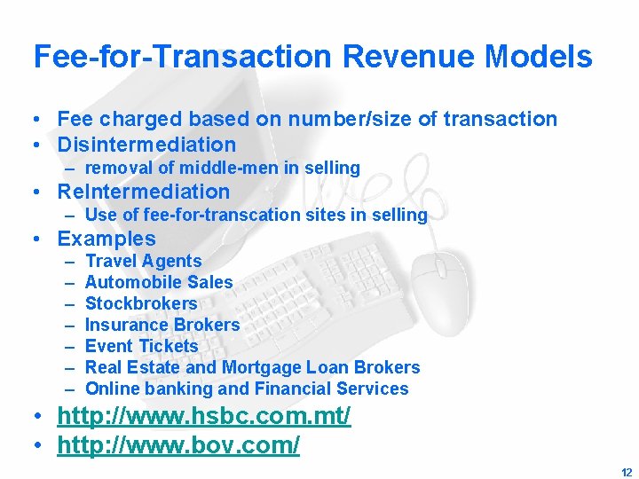 Fee-for-Transaction Revenue Models • Fee charged based on number/size of transaction • Disintermediation –