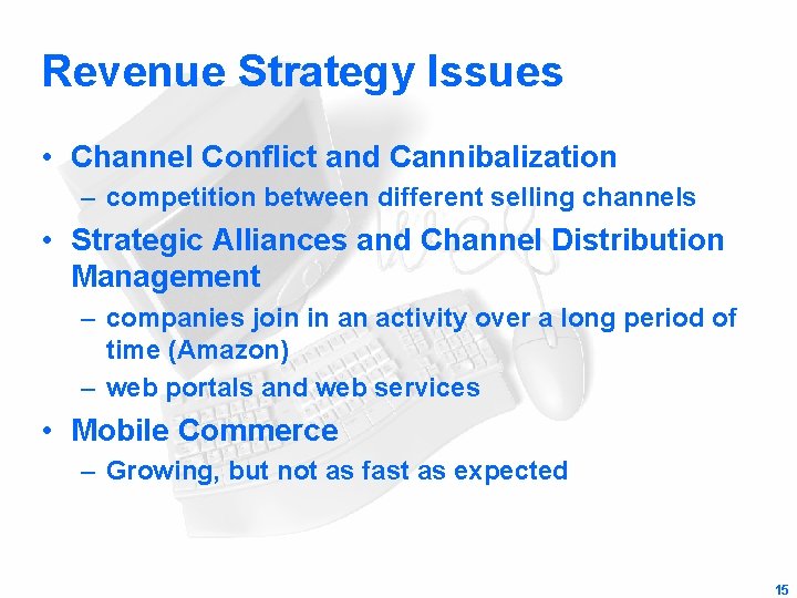 Revenue Strategy Issues • Channel Conflict and Cannibalization – competition between different selling channels