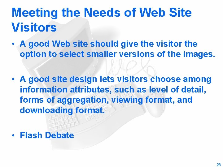Meeting the Needs of Web Site Visitors • A good Web site should give