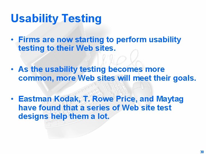 Usability Testing • Firms are now starting to perform usability testing to their Web