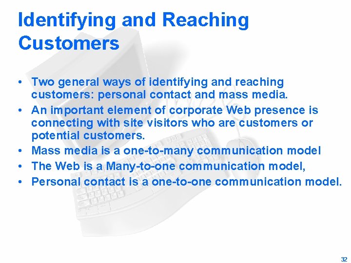 Identifying and Reaching Customers • Two general ways of identifying and reaching customers: personal