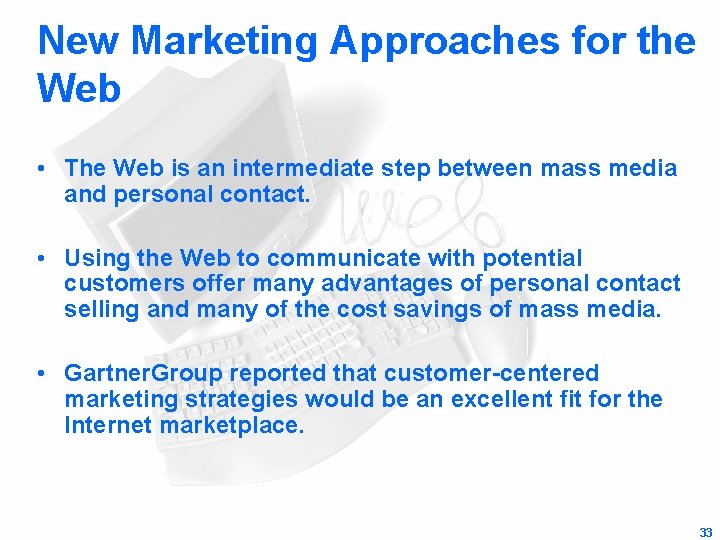 New Marketing Approaches for the Web • The Web is an intermediate step between