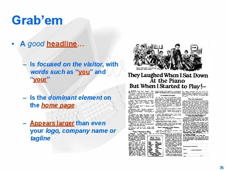 Grab’em • A good headline… – Is focused on the visitor, with words such