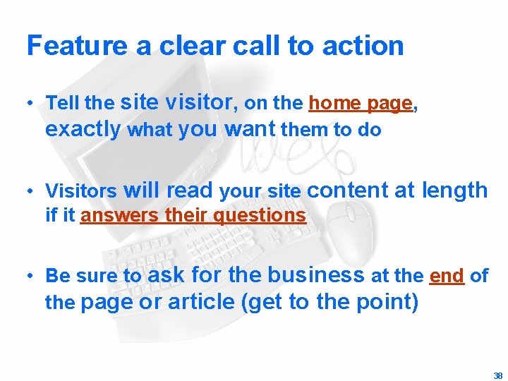 Feature a clear call to action • Tell the site visitor, on the home