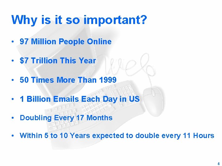 Why is it so important? • 97 Million People Online • $7 Trillion This