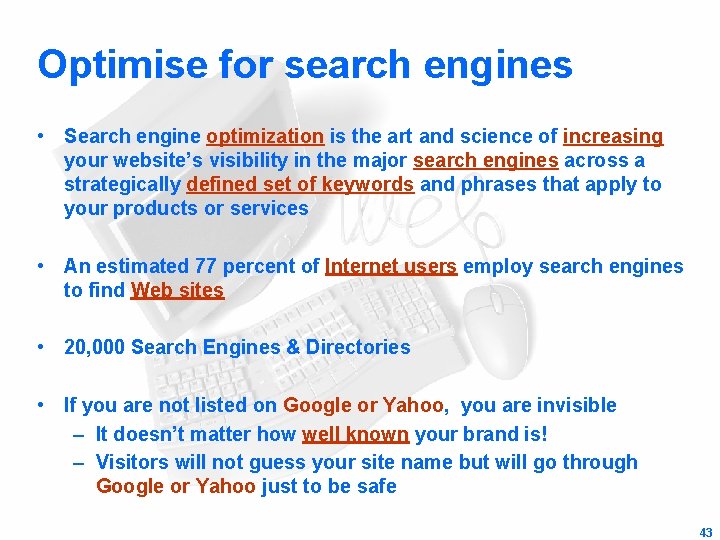 Optimise for search engines • Search engine optimization is the art and science of