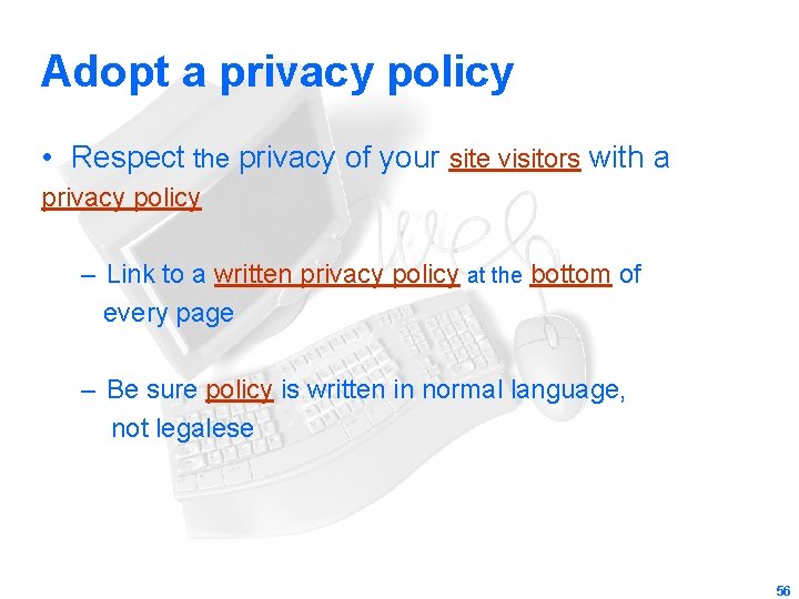Adopt a privacy policy • Respect the privacy of your site visitors with a