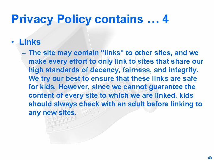 Privacy Policy contains … 4 • Links – The site may contain "links" to