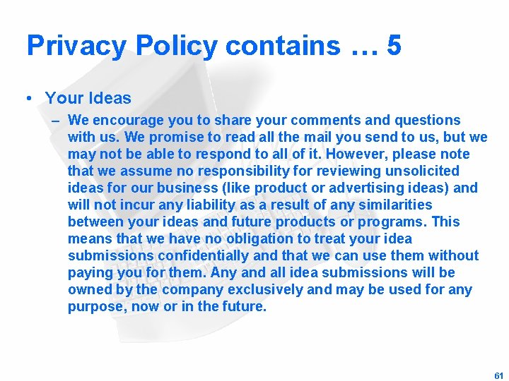 Privacy Policy contains … 5 • Your Ideas – We encourage you to share
