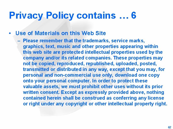 Privacy Policy contains … 6 • Use of Materials on this Web Site –