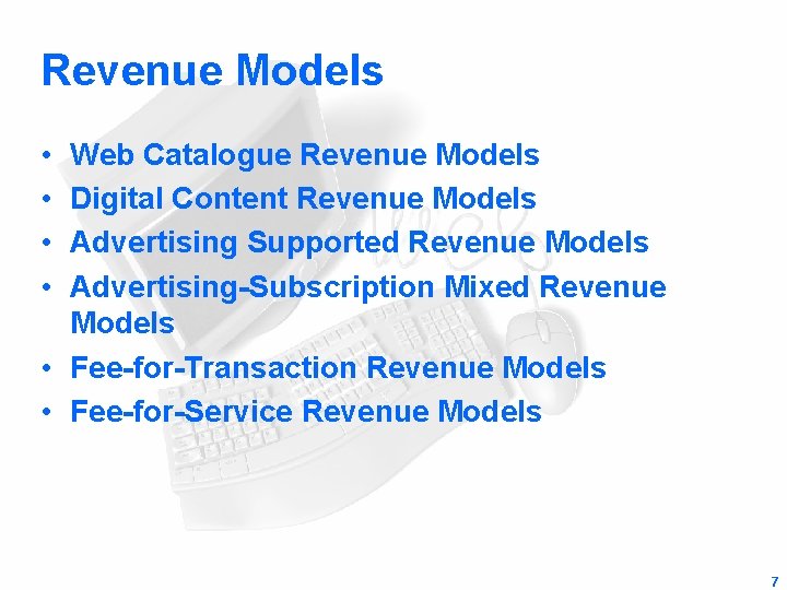 Revenue Models • • Web Catalogue Revenue Models Digital Content Revenue Models Advertising Supported