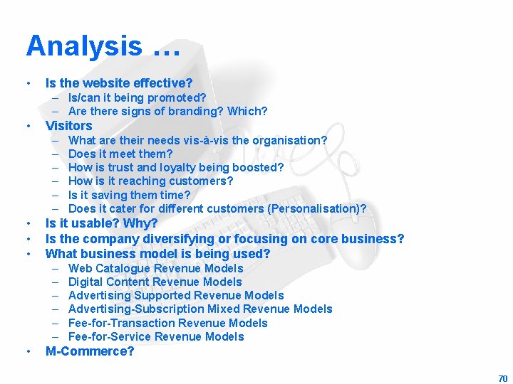 Analysis … • Is the website effective? – Is/can it being promoted? – Are