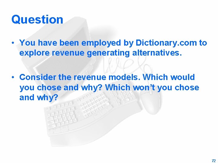 Question • You have been employed by Dictionary. com to explore revenue generating alternatives.