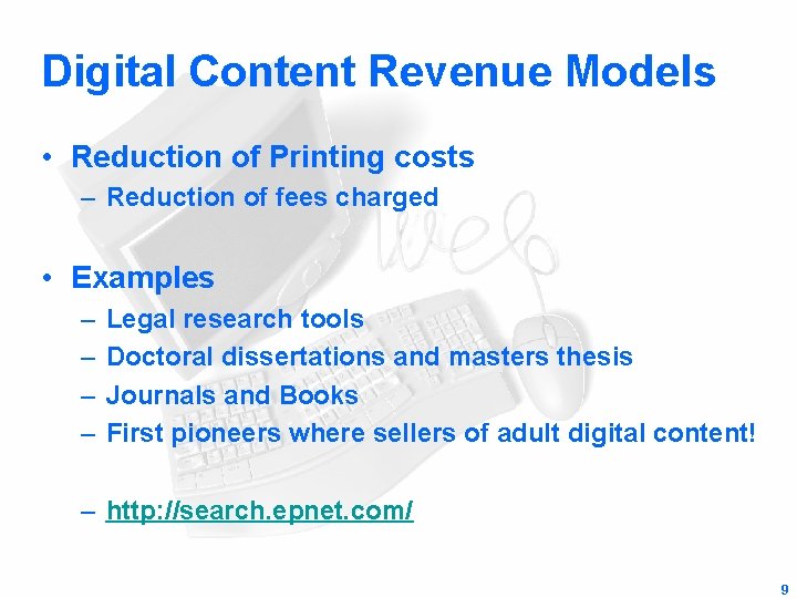 Digital Content Revenue Models • Reduction of Printing costs – Reduction of fees charged