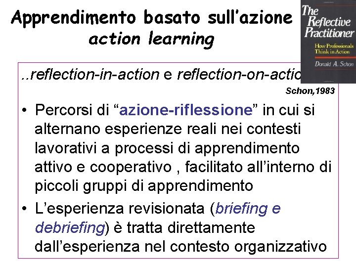 Apprendimento basato sull’azione action learning. . reflection-in-action e reflection-on-action. . Schon, 1983 • Percorsi