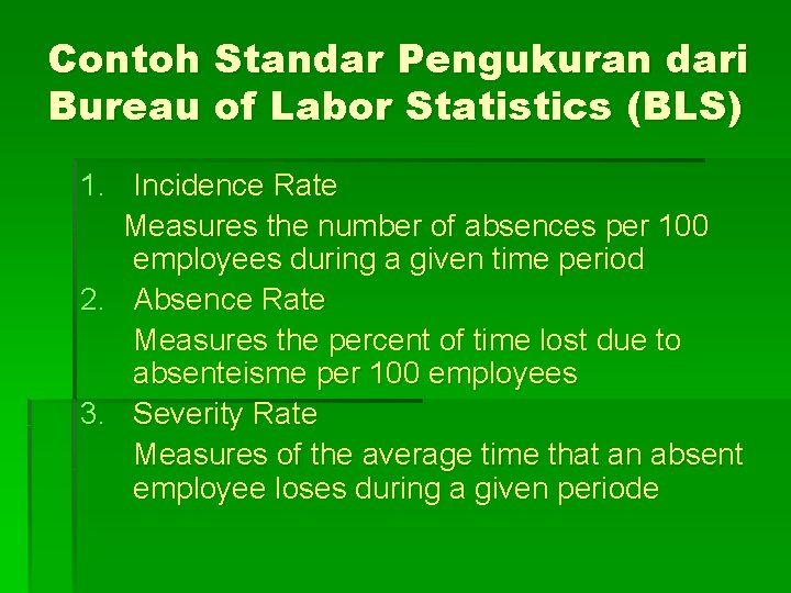 Contoh Standar Pengukuran dari Bureau of Labor Statistics (BLS) 1. Incidence Rate Measures the
