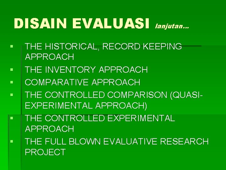 DISAIN EVALUASI lanjutan… § § § THE HISTORICAL, RECORD KEEPING APPROACH THE INVENTORY APPROACH