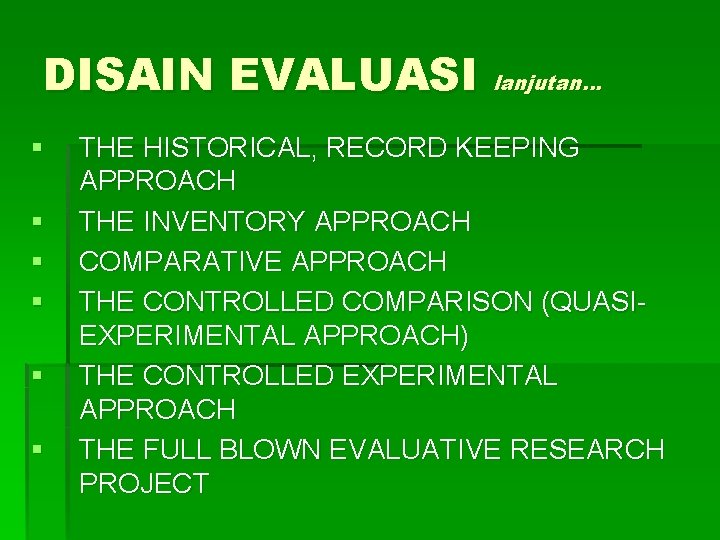 DISAIN EVALUASI lanjutan… § § § THE HISTORICAL, RECORD KEEPING APPROACH THE INVENTORY APPROACH DISAIN EVALUASI lanjutan… § § § THE HISTORICAL, RECORD KEEPING APPROACH THE INVENTORY APPROACH