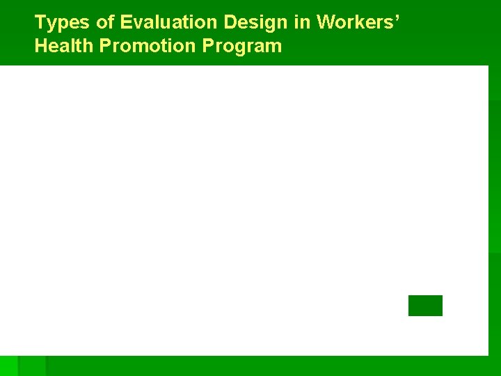 Types of Evaluation Design in Workers’ Health Promotion Program Vv v .  Types of Evaluation Design in Workers’ Health Promotion Program Vv v .