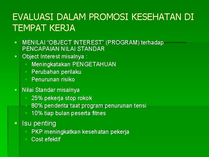 EVALUASI DALAM PROMOSI KESEHATAN DI TEMPAT KERJA § MENILAI “OBJECT INTEREST” (PROGRAM) terhadap PENCAPAIAN EVALUASI DALAM PROMOSI KESEHATAN DI TEMPAT KERJA § MENILAI “OBJECT INTEREST” (PROGRAM) terhadap PENCAPAIAN