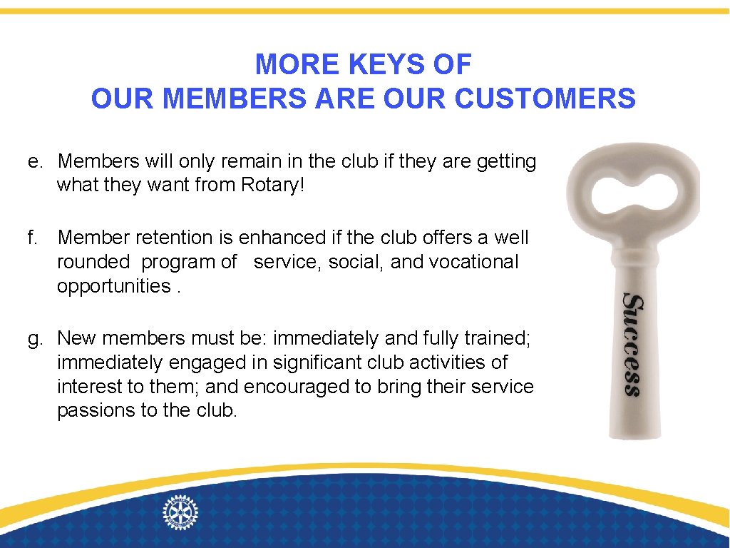 MORE KEYS OF OUR MEMBERS ARE OUR CUSTOMERS e. Members will only remain in