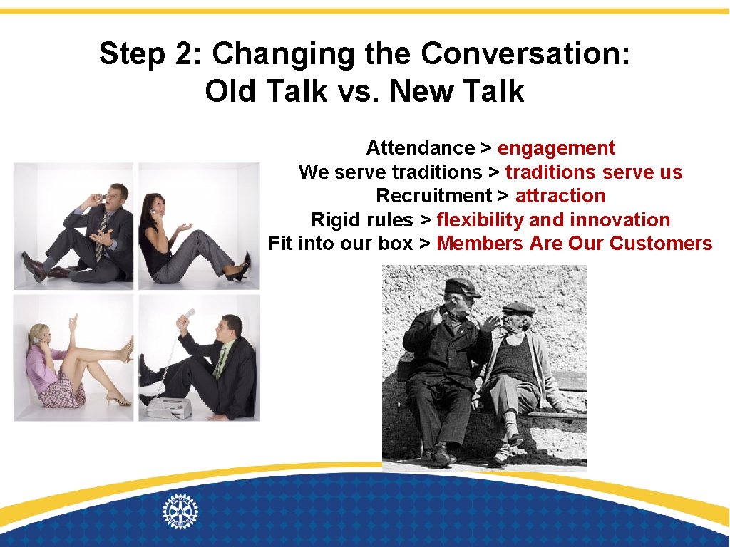 Step 2: Changing the Conversation: Old Talk vs. New Talk Attendance > engagement We