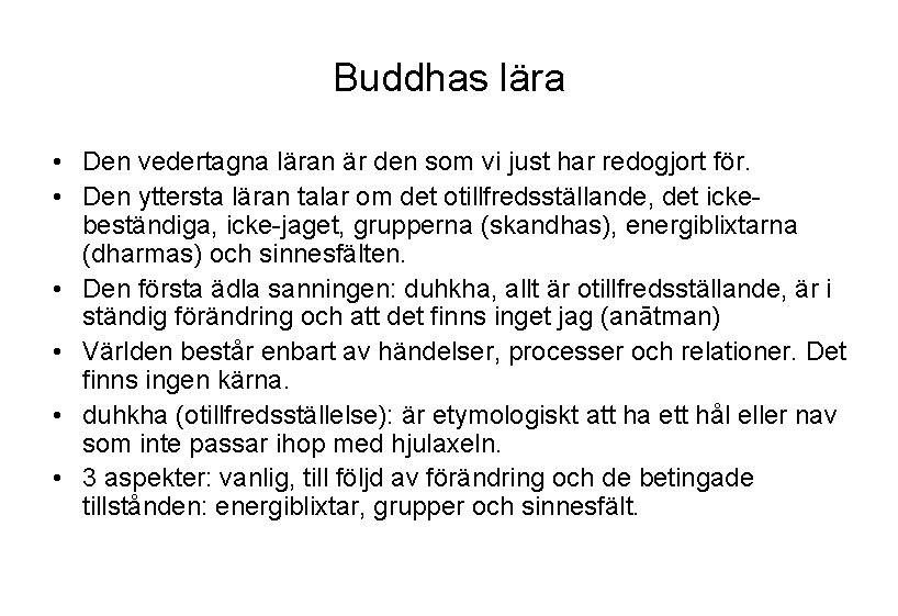 Buddhas lära • Den vedertagna läran är den som vi just har redogjort för.