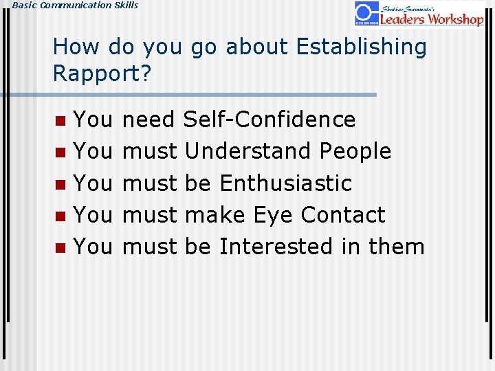 Basic Communication Skills How do you go about Establishing Rapport? You n You n