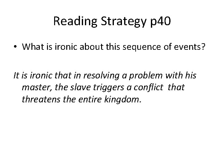 Reading Strategy p 40 • What is ironic about this sequence of events? It