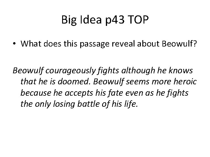 Big Idea p 43 TOP • What does this passage reveal about Beowulf? Beowulf