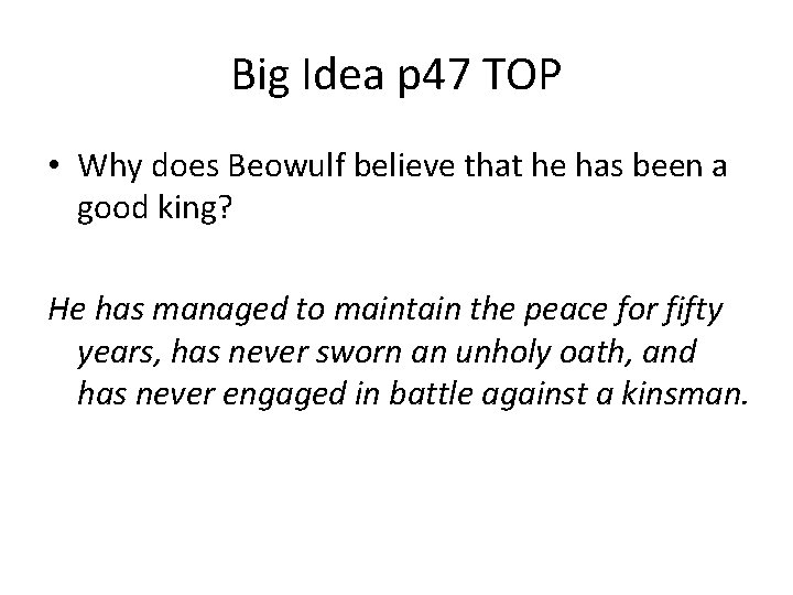 Big Idea p 47 TOP • Why does Beowulf believe that he has been