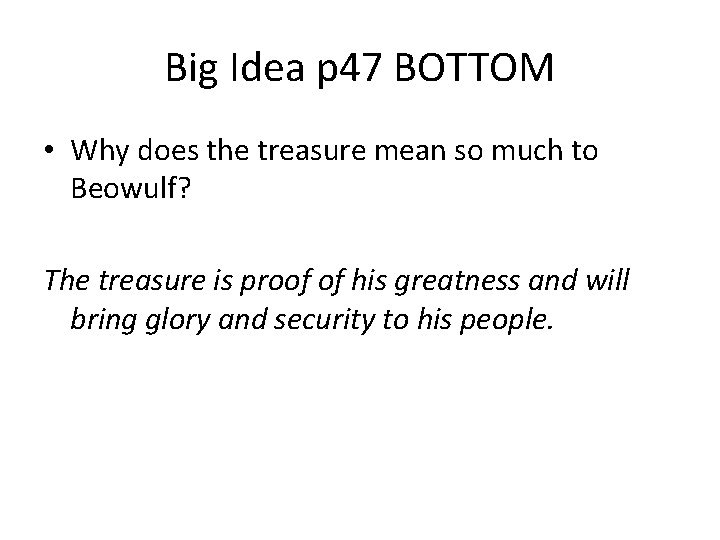 Big Idea p 47 BOTTOM • Why does the treasure mean so much to