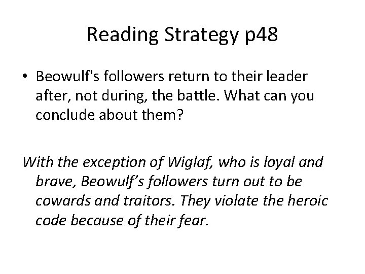 Reading Strategy p 48 • Beowulf's followers return to their leader after, not during,